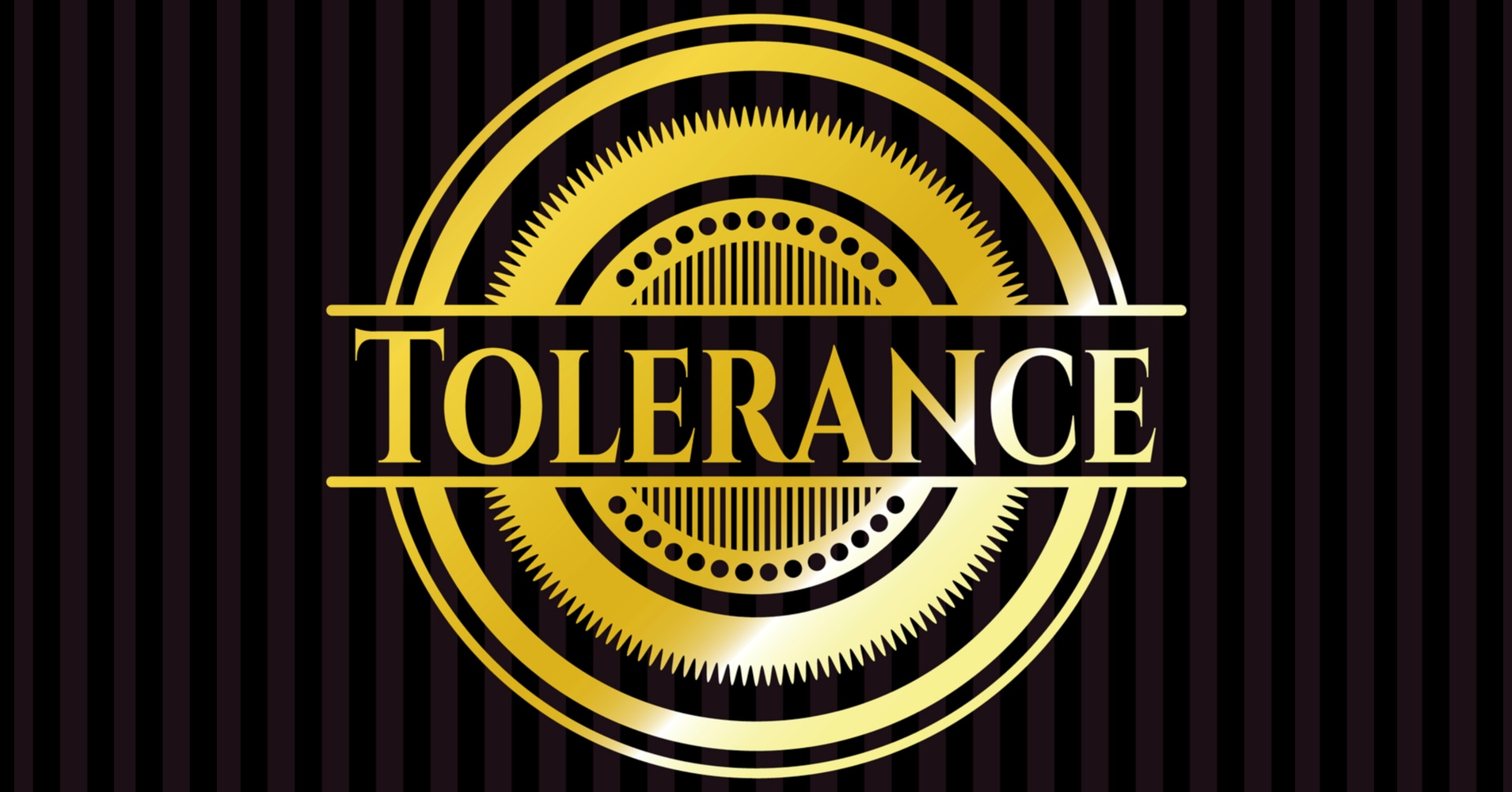 How Tolerant Are You, Really?