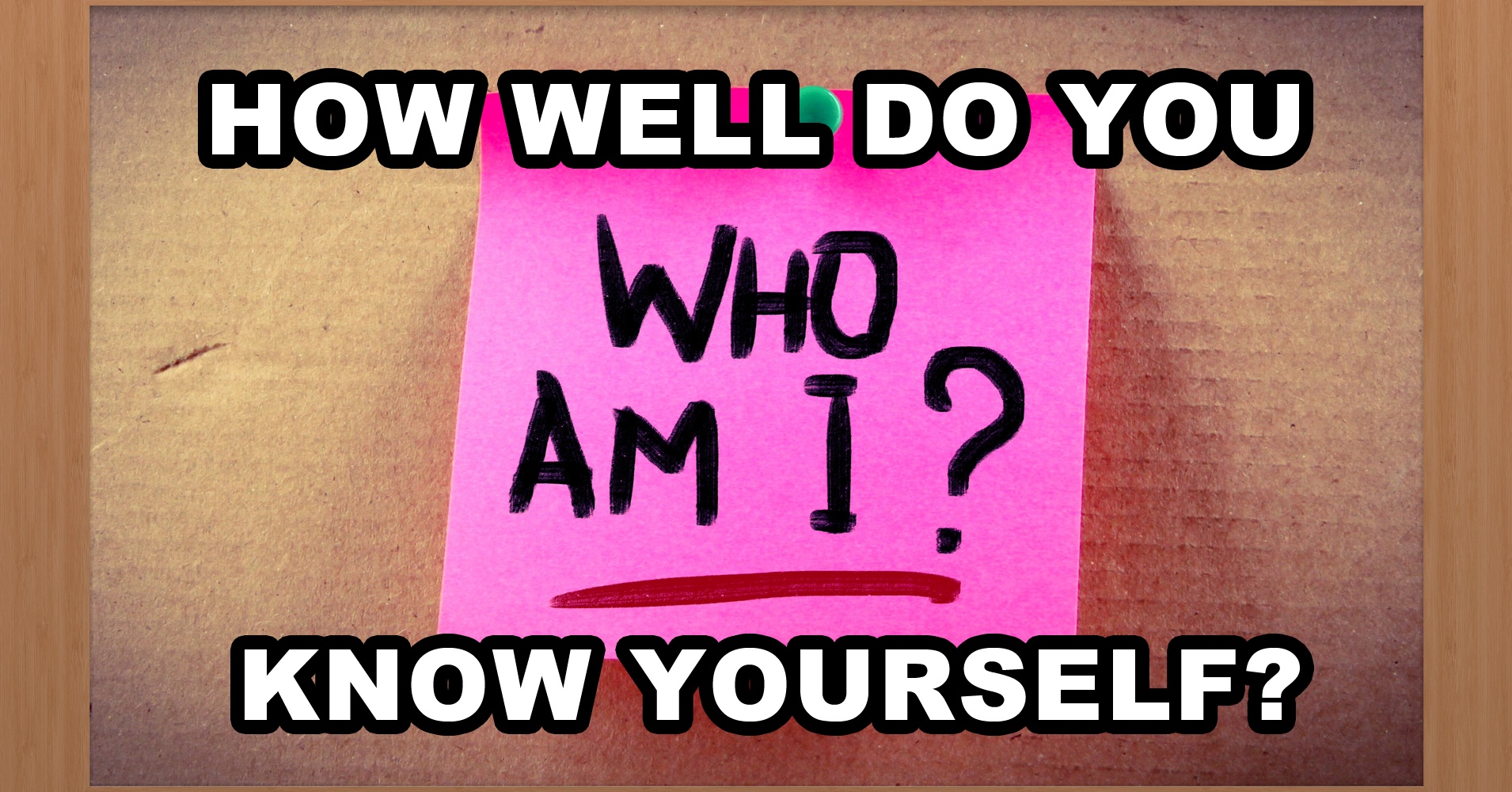 Think You Know Yourself? This Quiz Will Surprise You